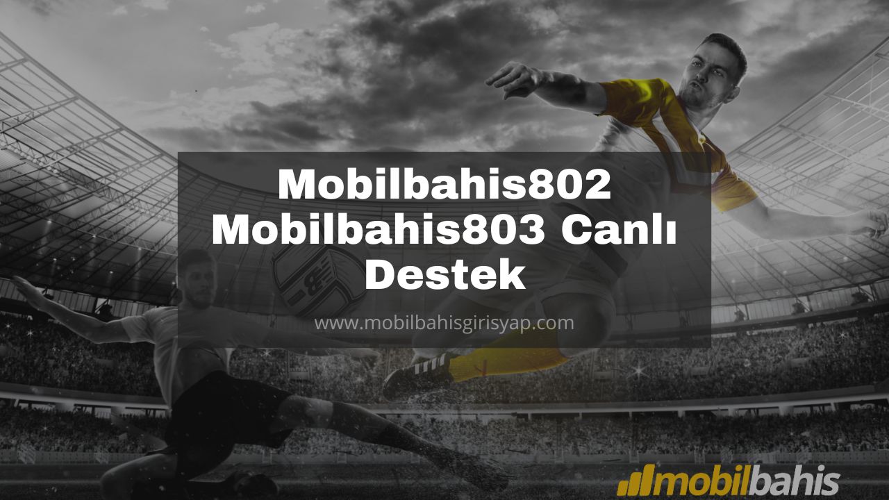 Mobilbahis802 - Mobilbahis803 Canlı Destek