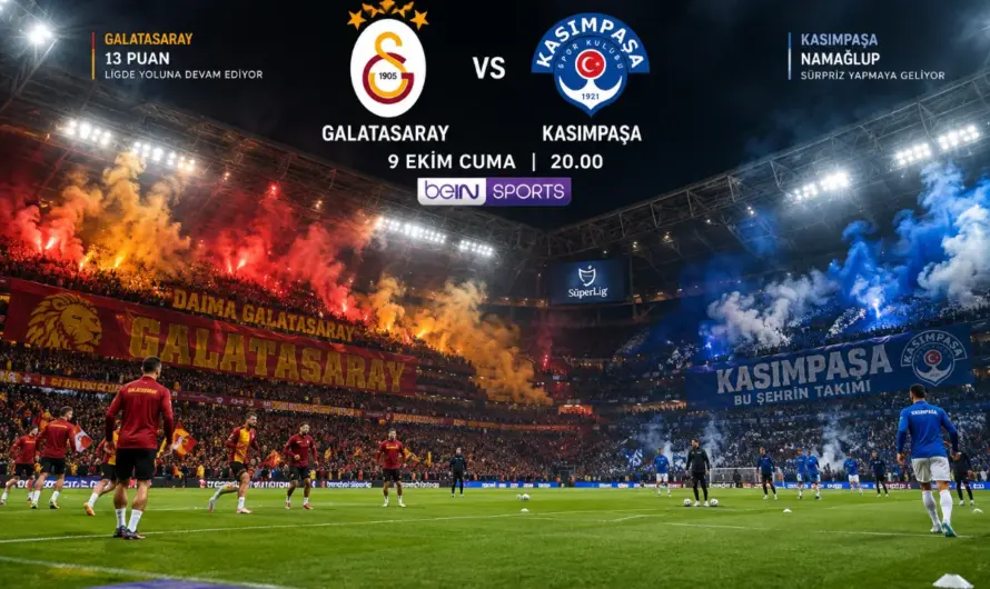 Galatasaray – Kasımpaşa Karşılaşması: Tüm Detaylar ve Maç Rehberi